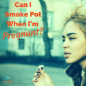 Can I Smoke Pot When I'm Pregnant